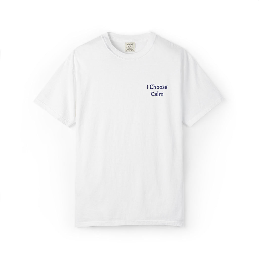 Printify I Choose Calm T-Shirt featuring minimalist relaxation design, soft fabric, and casual fit on a plain background.