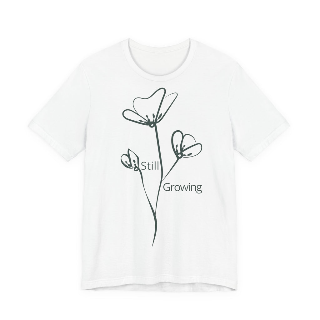 Still Growing Floral T-Shirt by Printify featuring a minimalist inspirational floral design on a casual T-shirt.